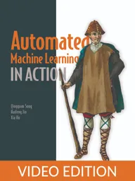 Automated Machine Learning in Action Video Edition